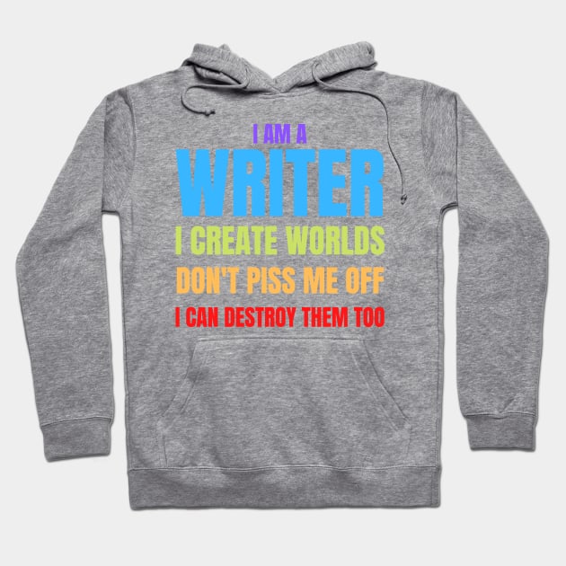 Writer Memes I Am a Writer, I Create Worlds Hoodie by nathalieaynie